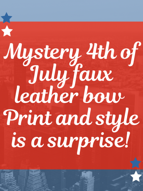 Mystery 4th Of July Faux Leather Bow